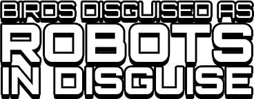 Birds Disguised as Robots in Disguise