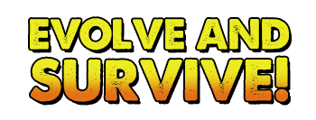 Evolve and Survive!